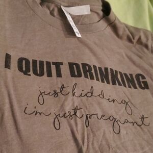 Medium short sleeve top "quit drinking?"